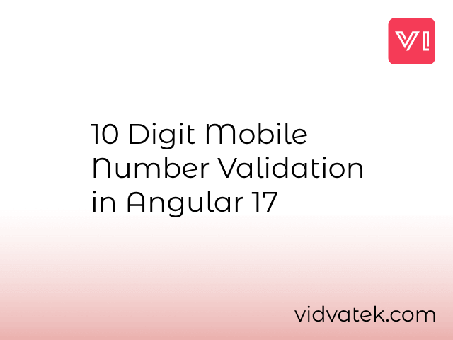 10 Digit Mobile Number Validation in Angular 17