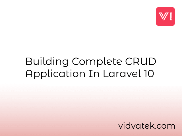 Building Complete CRUD Application in Laravel 10