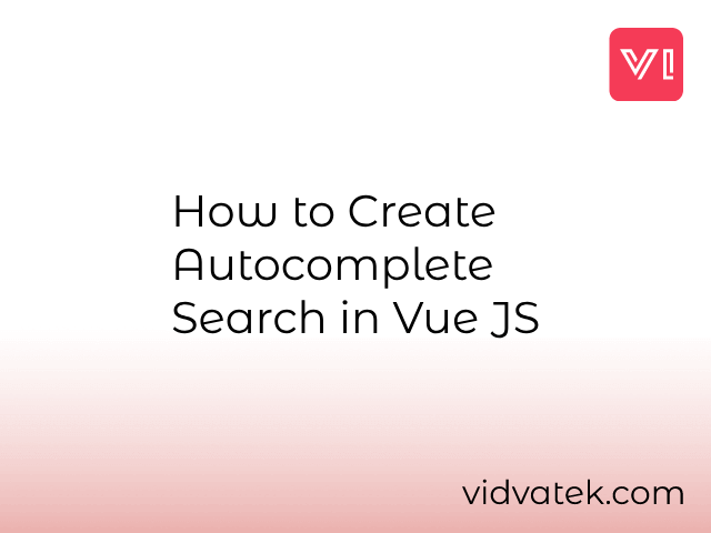 How to Create Autocomplete Search in Vue JS