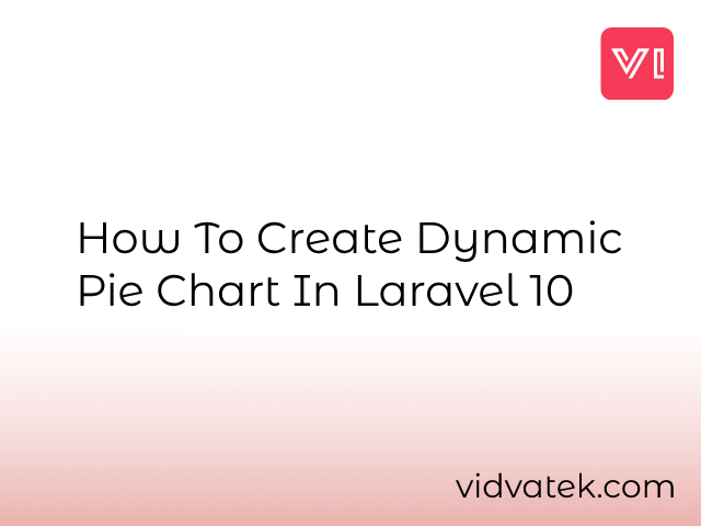 How To Create Dynamic Pie Chart In Laravel 10