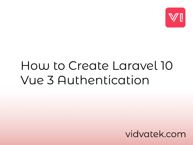 How to Create Laravel 10 Vue 3 Authentication