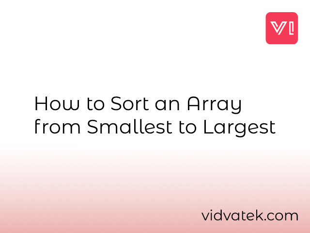 How to Sort Array from Smallest to Largest