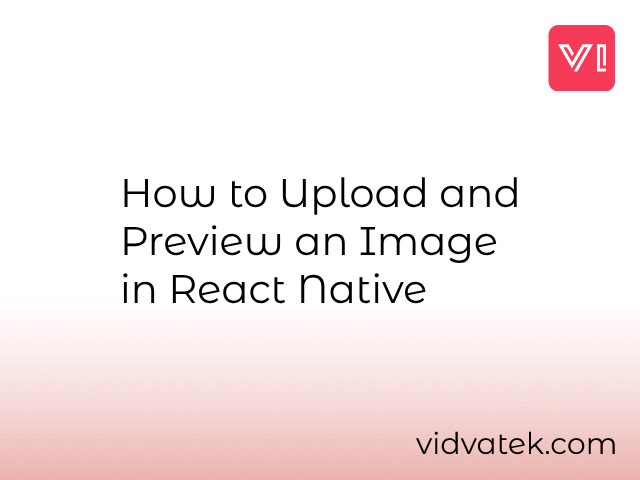 How to Upload and Preview an Image in React Native