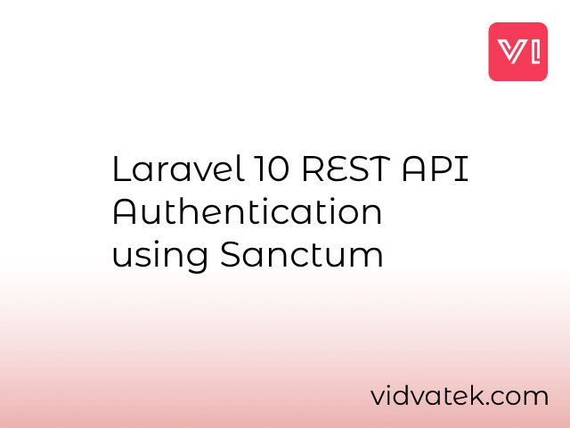 Laravel 10 REST API Authentication using Sanctum