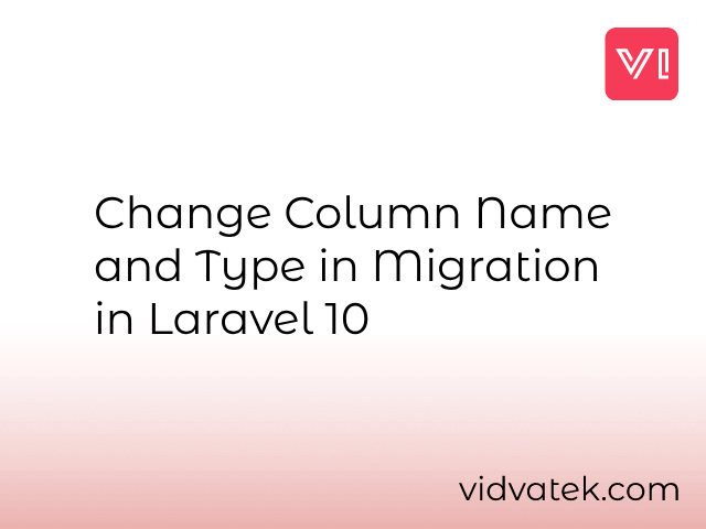 Change Column Name and Type in Migration in Laravel 10