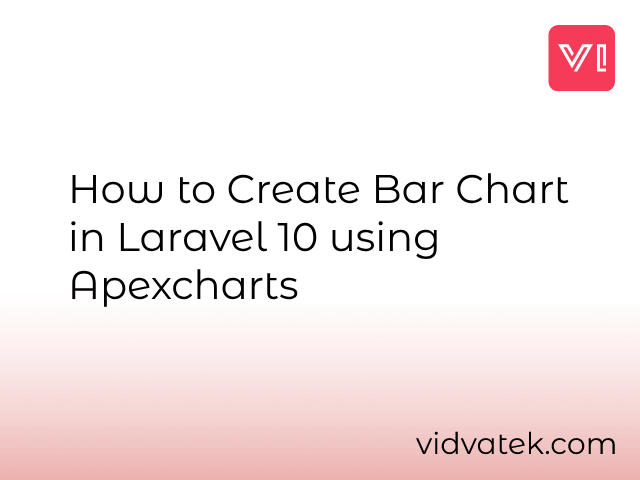 How to Create Bar Chart in Laravel 10 using Apexcharts