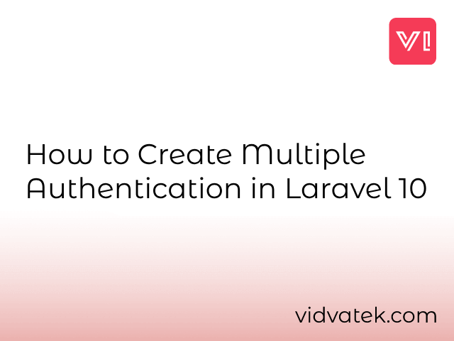 How to Create Multiple Authentication in Laravel 10