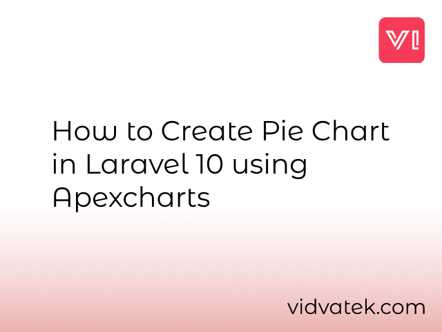 How to Create Pie Chart in Laravel 10 using Apexcharts