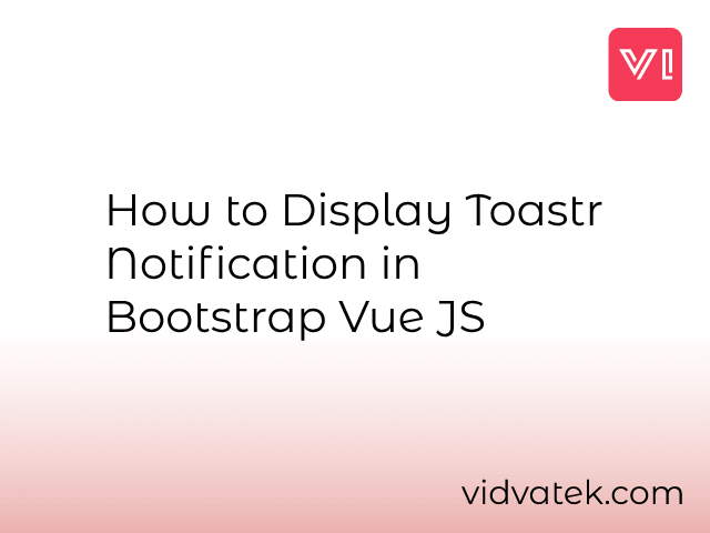 How to Display Toastr Notification in Bootstrap Vue JS