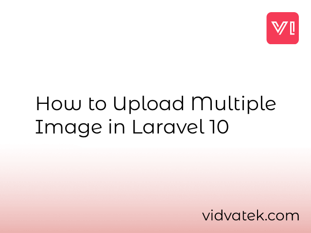 How to Upload Multiple Images in Laravel 10