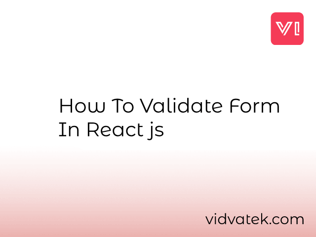 How To Validate Form in React JS