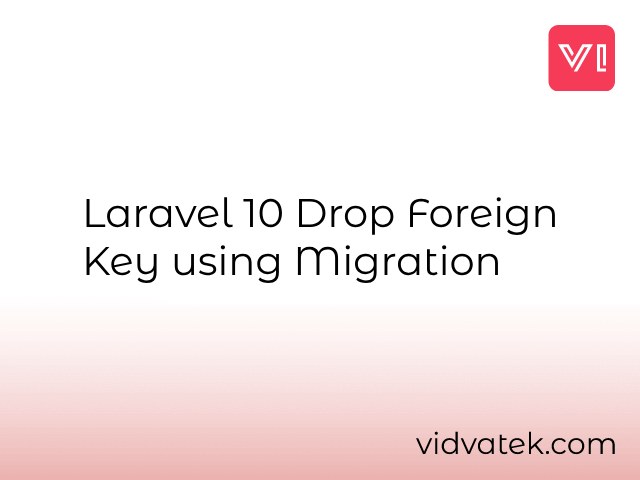 Laravel 10 Drop Foreign Key using Migration