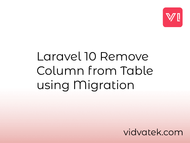 Laravel 10 Remove Column from Table using Migration