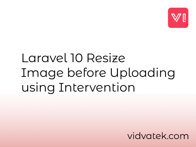 Laravel 10 Resize Image before Uploading using Intervention