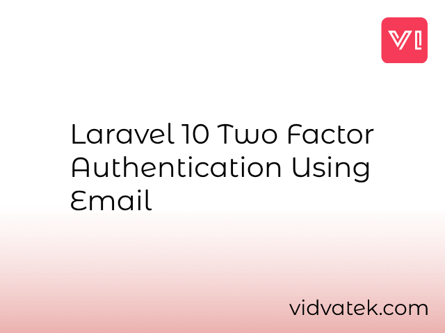Laravel 10 Two Factor Authentication Using Email